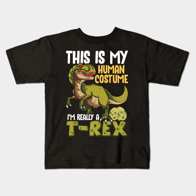 This Is My Human Costume I'm Really A T-Rex Kids T-Shirt by theperfectpresents